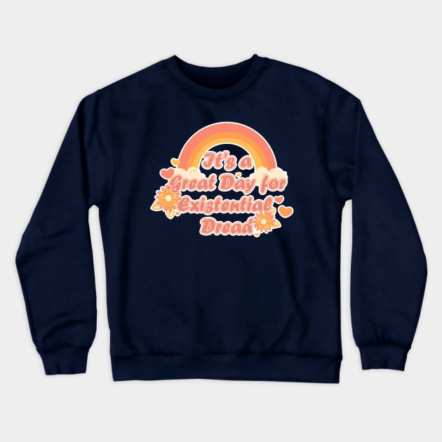 It's a Great Day for Existential Dread-Orange Variation Crewneck Sweatshirt by Brewing_Personalitea